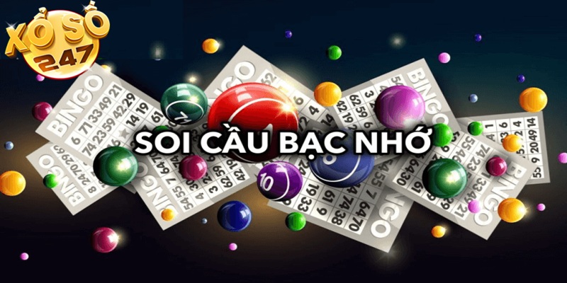 Soi cầu bạc nhớ tỷ lệ trúng cao