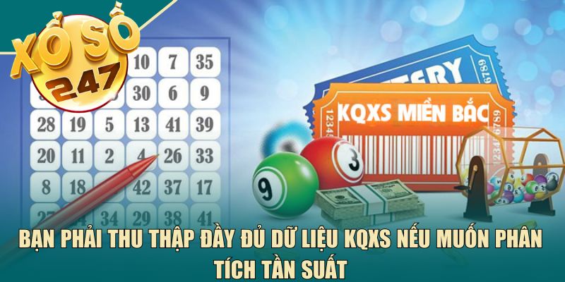 Bạn phải thu thập đầy đủ dữ liệu KQXS nếu muốn phân tích tần suất
