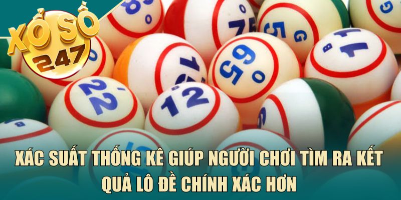 Xác suất thống kê giúp người chơi tìm ra kết quả lô đề chính xác hơn