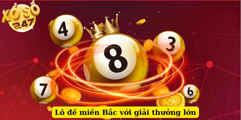 Lô đề miền Bắc với giải thưởng lớn