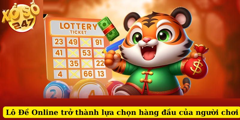 Lô Đề Online trở thành sự lựa chọn hàng đầu của người chơi