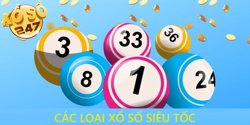 Các loại xổ số siêu tốc phổ biến