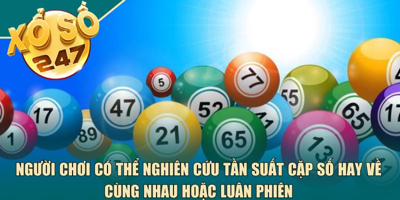 Người chơi có thể nghiên cứu tần suất cặp số hay về cùng nhau hoặc luân phiên