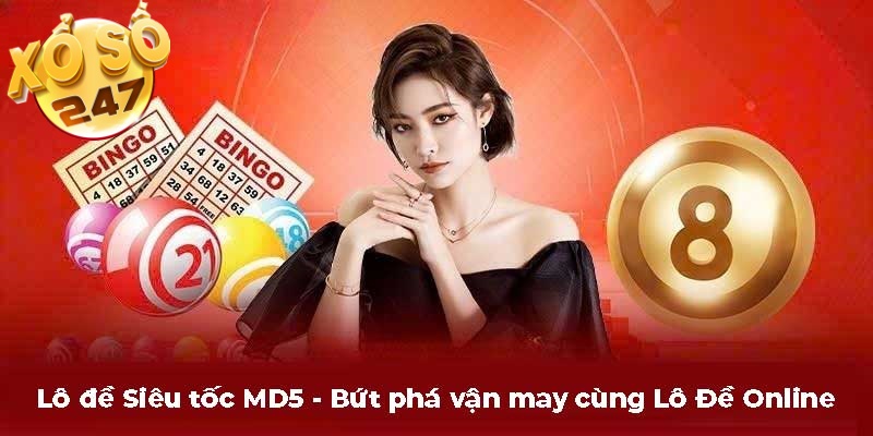Lô đề Siêu tốc MD5 - Bứt phá vận may cùng Lô Đề Online