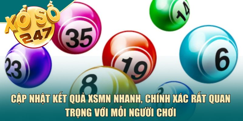 Cập nhật kết quả XSMN nhanh, chính xác rất quan trọng với mỗi người chơi