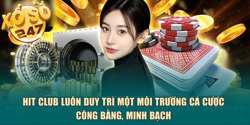 hit club luon duy tri mot moi truong ca cuoc cong bang minh bach